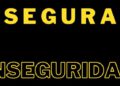 NOTA de OPINIÓN: SEGURA INSEGURIDAD