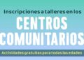 SE ABREN LAS INSCRIPCIONES A LOS TALLERES EN LOS CENTROS COMUNITARIOS