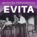 INAUGURACIÓN DE LA MUESTRA FOTOGRÁFICA “EVITA” EN LA CASA DE LA PROVINCIA