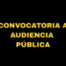 CONVOCATORIA A AUDIENCIA PÚBLICA